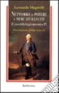 Networks di potere e mercati illeciti. Il caso della loggia massonica P2 libro di Magnolfi Leonardo