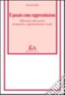 Il passato come rappresentazione. Riflessione sulle nozioni di memoria e rappresentazione sociale libro di Grande Teresa