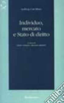 Individuo, mercato e Stato di diritto libro di Mises Ludwig von; Antiseri D. (cur.); Baldini M. (cur.)