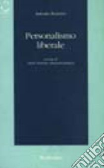 Personalismo liberale libro di Rosmini Antonio; Antiseri D. (cur.); Baldini M. (cur.)
