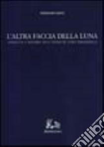 L'altra faccia della luna. Assoluto e mistero nell'opera di Luigi Pirandello libro di Crupi Vincenzo