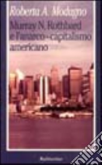 Murray N. Rothbard e l'anarco-capitalismo americano libro di Modugno Crocetta Roberta A.