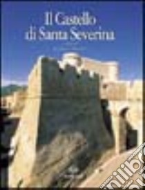 Il castello di Santa Severina libro di Ceraudo G. (cur.); Spadea R. (cur.)