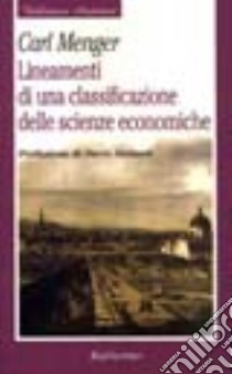 Lineamenti di una classificazione delle scienze economiche libro di Menger Carl