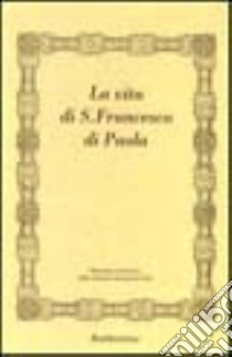 La vita di san Francesco di Paola (rist. anast.) libro di Perrimezzi Giuseppe M.