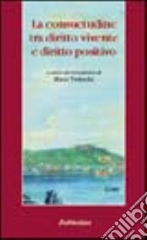 La consuetudine tra diritto vivente e diritto positivo libro di Tedeschi M. (cur.)