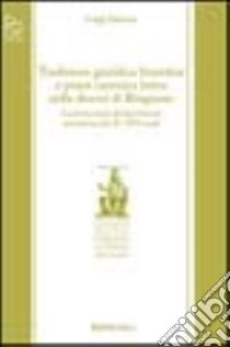 Tradizione giuridica bizantina e prassi canonica latina nella diocesi di Bisignano. La formazione del patrimonio normativo fra X e XVI secolo libro di Falcone Luigi