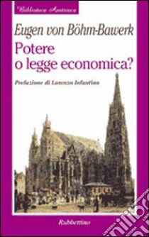 Potere o legge economica? libro di Böhm Bawerk Eugen von