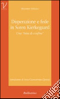 Disperazione e fede in Sören Kierkegaard. Una «Lotta di confine» libro di Iiritano Massimo