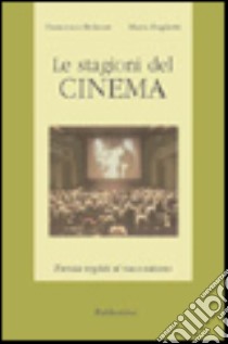 Le stagioni del cinema. Trenta registi si raccontano libro di Bolzoni Francesco; Foglietti Mario