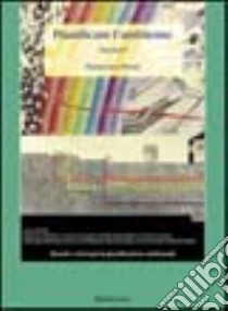 Pianificare l'ambiente. Che fare? Metodi e criteri per la pianificazione ambientale libro di Rossi Francesco