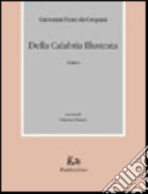 Della Calabria illustrata. Vol. 1 libro di Fiore Giovanni; Nisticò U. (cur.)