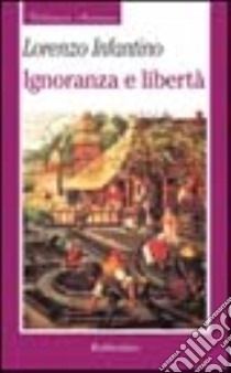 Ignoranza e libertà libro di Infantino Lorenzo