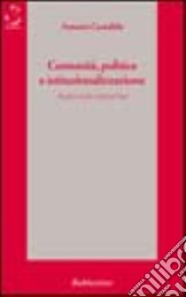 Comunità, politica e istituzionalizzazione. Analisi di due città del Sud libro di Costabile Antonio