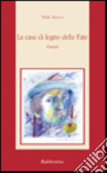 La casa di legno delle fate libro di Rocco Tilde