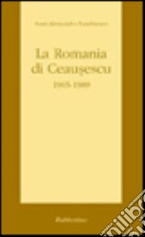 La Romania di Ceausescu libro di Panebianco Santi Alessandro