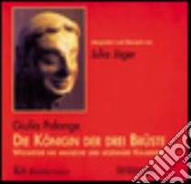 Die konigin der drei Bruste libro di Palange Giulio