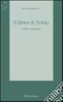 Il libro di Tobia. Lettura spirituale libro di Stancari Pino