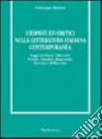 Utopisti ed eretici nella letteratura italiana contemporanea. Saggi su Silone, Bilenchi, Fortini, Pasolini, Bianciardi, Roversi e Bellocchio libro di Muraca Giuseppe