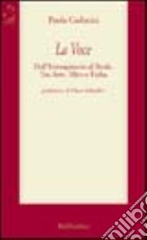 La voce. Dall'immaginario al reale. Tra arte, mito e fiaba libro di Cadonici Paola