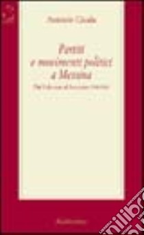 Partiti e movimenti politici a Messina. Dal fulcismo al fascismo (1900-1926) libro di Cicala Antonio