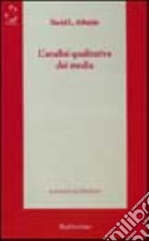 L'analisi qualitativa dei media libro di Altheide David L.; Spedicato L. (cur.)