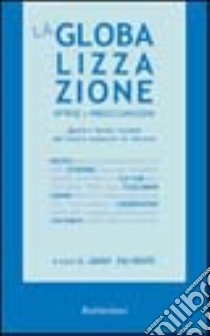 La globalizzazione. Attese e preoccupazioni libro di Jacobelli J. (cur.)