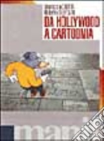 Da Hollywood a Cartoonia libro di Silvestri Roberto - Ciotta Mariuccia