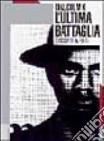 L'Ultima battaglia. Discorsi inediti libro di Malcolm X; Gambino F. (cur.)