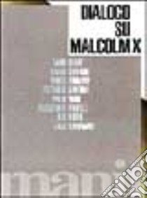 Dialogo su Malcolm X libro