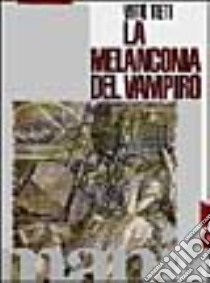 La melanconia del vampiro libro di Teti Vito