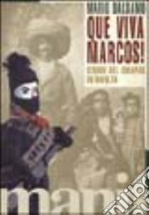 Que viva Marcos. Storie del Chiapas in rivolta libro di Balsamo Mario