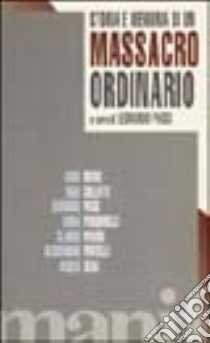 Storia e memoria di un massacro ordinario. Con videocassetta libro di Paggi Silvia; Dindalini; Pavone