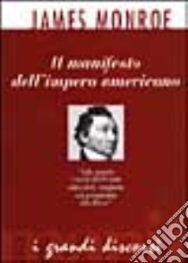 Il manifesto dell'impero americano libro di Monroe James; Perrone N. (cur.)