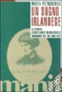 Un sogno irlandese. La storia di Constance Markiewicz, comandante dell'Ira libro di Petrusewicz Marta