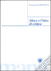 Marx e l'idea di critica libro di Renault Emmanuel