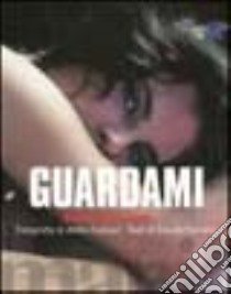 Guardami. Storie dal porno libro di Ferrario Davide; Concari Attilio