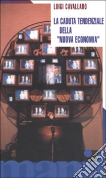 La caduta tendenziale della nuova economia libro di Cavallaro Luigi