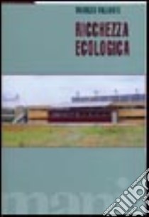 Ricchezza ecologica libro di Pallante Maurizio