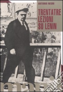 Trentatre lezioni su Lenin libro di Negri Antonio