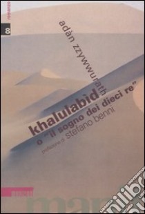 Khalulabìd o «il sogno dei dieci re» libro di Zzywwurath Adan