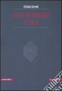 Storia dei marxismi in Italia libro di Corradi Cristina