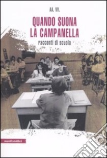 Quando suona la campanella. Racconti di scuola libro