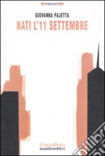 Nati l'11 settembre libro di Pajetta Giovanna