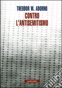 Contro l'antisemitismo di oggi libro di Adorno Theodor W.; Petrucciani S. (cur.)