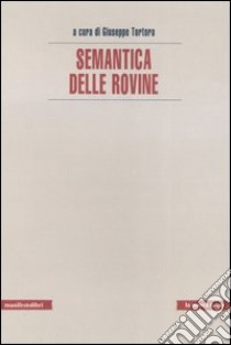 Semantica delle rovine libro di Tortora G. (cur.)