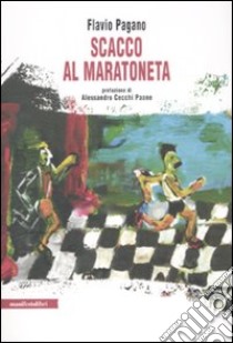 Scacco al maratoneta libro di Pagano Flavio