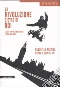 La rivoluzione dietro di noi libro di Baldassari M. (cur.); Melegari D. (cur.)