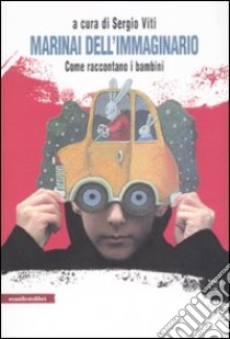 Marinai dell'immaginario. Come raccontano i bambini libro di Viti S. (cur.)