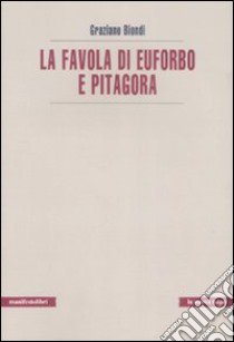 La Favola di Euforbo e Pitagora libro di Biondi Graziano